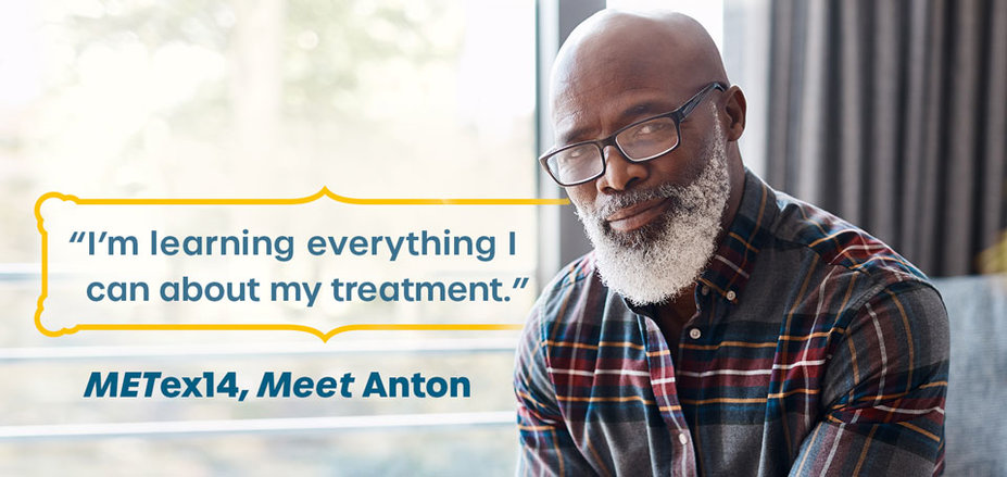 “I’m learning everything I can about my treatment” – METex14, Meet Anton
